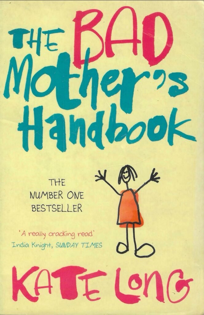 The Bad Mother’s Handbook
